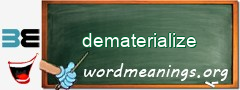 WordMeaning blackboard for dematerialize